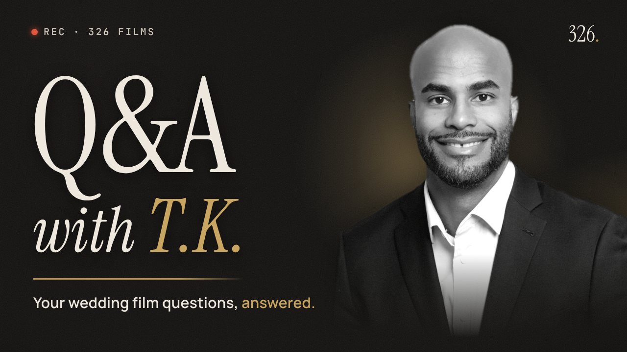 Q&A with T.K. — Thomas Kemp Sr. of 326 Films answers your wedding film questions